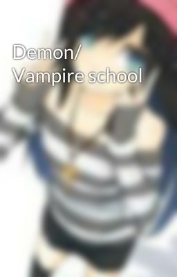 Demon/ Vampire school 