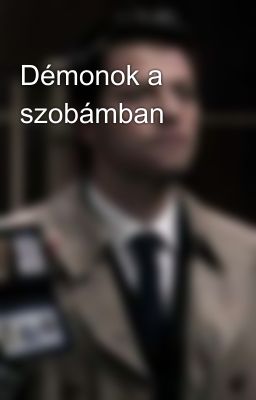 Démonok a szobámban