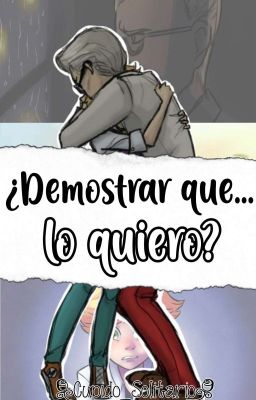 ¿Demostrar Que Lo Quiero? [Miraculous] 