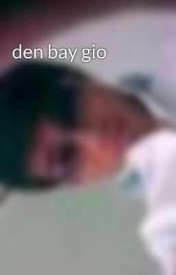 den bay gio