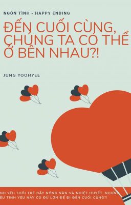 Đến Cuối Cùng, Chúng Ta Có Thể Ở Bên Nhau?!