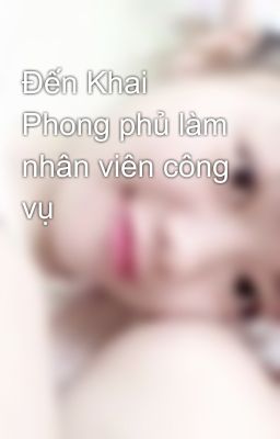 Đến Khai Phong phủ làm nhân viên công vụ