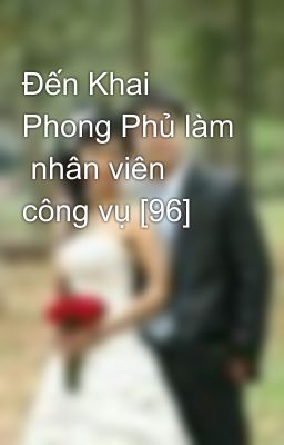 Đến Khai Phong Phủ làm  nhân viên công vụ [96]