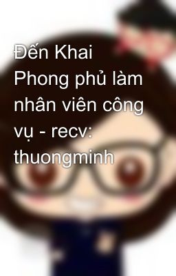 Đến Khai Phong phủ làm nhân viên công vụ - recv: thuongminh