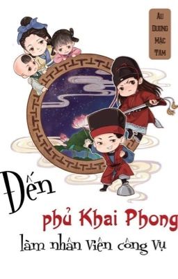 Đến Phủ Khai Phong Làm Nhân Viên Công Vụ