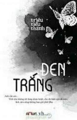 Đen Trắng _Triêu Tiểu Thành 