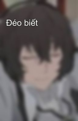 Đéo biết