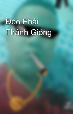 Đéo Phải Thánh Gióng 