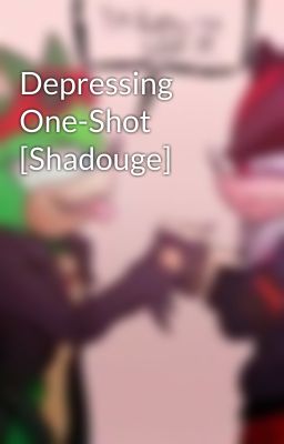 Depressing One-Shot [Shadouge]