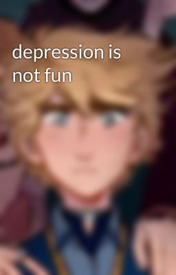 depression is not fun