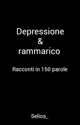 Depressione & rammarico, Racconti in 150 Parole