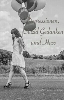 Depressionen, Suizid Gedanken und Hass