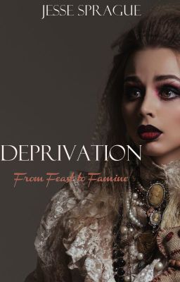 Deprivation- The Feast and the Famine