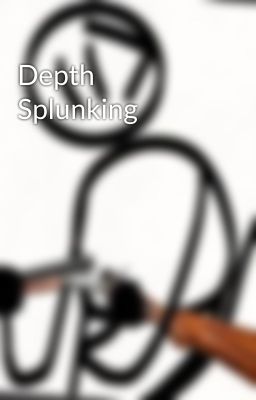 Depth Splunking