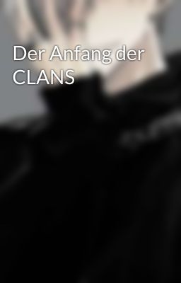 Der Anfang der CLANS