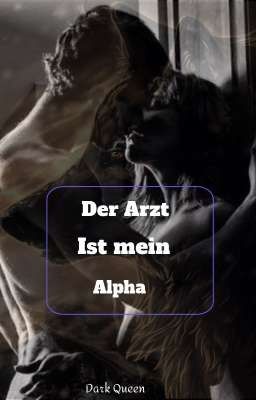 der Arzt ist mein Alpha