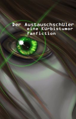 Der Austauschschüler /eine Kürbistumor fanfiction