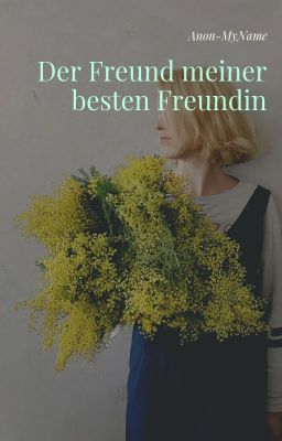 Der Freund Meiner Besten Freundin [ShortStory]