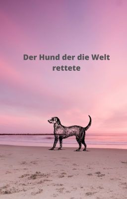 Der Hund der die Welt rettete