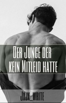 Der Junge der kein Mitleid hatte