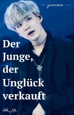 Der Junge, der Unglück verkauft | yoonmin (Pausiert)