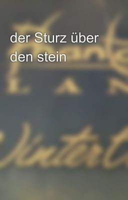 der Sturz über den stein