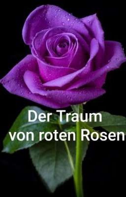 Der Traum von roten Rosen