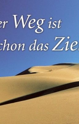 Der Weg ist das Ziel