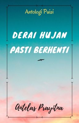 Derai Hujan Pasti Berhenti