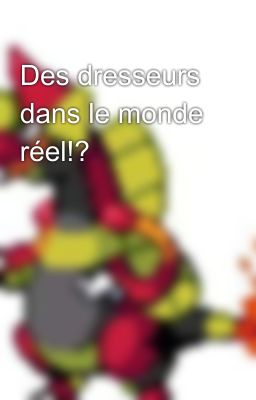 Des dresseurs dans le monde réel!?