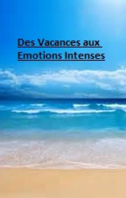 Des Vacances aux Émotions Intenses.