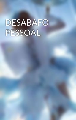 DESABAFO PESSOAL