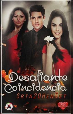 DESAFIANTE COINCIDENCIA.© #Wattys2016 #HandwrittenAwards #DulceSal