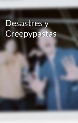 Desastres y Creepypastas