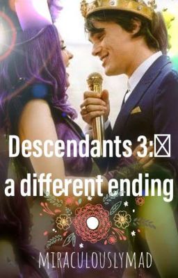 descendants 3: a different ending ✔️