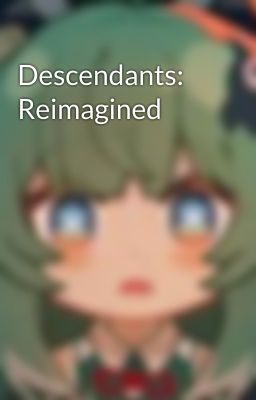 Descendants: Reimagined