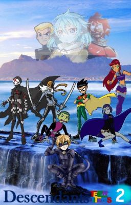 Descendants ||Teen titans 2||