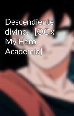 Descendiente divino. - [OC x My Hero Academia]