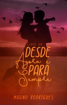 Desde Agora e Para Sempre | VOLUME 1 | Série 