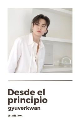 Desde el principio / gyuverkwan