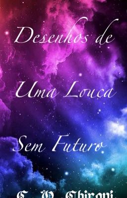 Desenhos de uma louca sem futuro