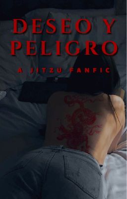 Deseo y Peligro [JITZU]