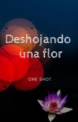 Deshojando Una Flor (Oneshot Fell Poth)