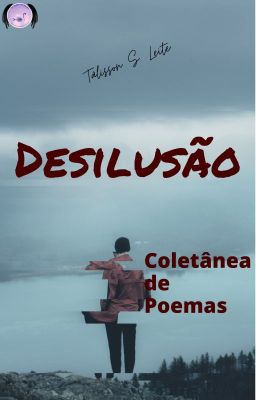 Desilusão: Coletânea De Poemas 