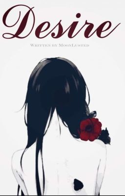 ╔·.☽✧ 'DESIRE' - Yandere Boys x Reader ✦ ✧☾·.╗  (REUPLOADING)   