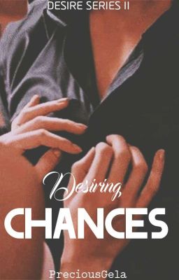 Desiring Chances (Completed)