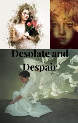 Desolate and Despair