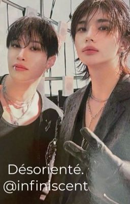 Désorienté [ Hyunjin x Bangchan ]