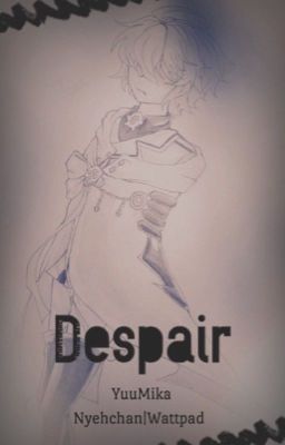 「Despair」❥YuuMika