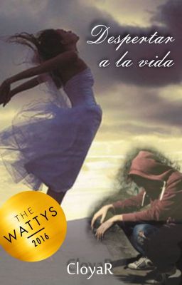 Despertar a la Vida (#Wattys2016) SIN EDITAR